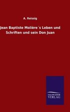 Jean Baptiste Molieres Leben und Schriften und sein Don Juan