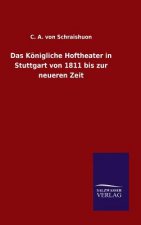 Koenigliche Hoftheater in Stuttgart von 1811 bis zur neueren Zeit