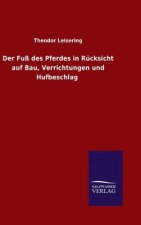 Der Fuss des Pferdes in Rucksicht auf Bau, Verrichtungen und Hufbeschlag
