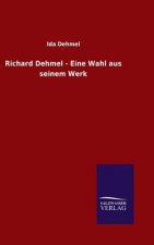 Richard Dehmel - Eine Wahl aus seinem Werk