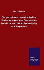 Die pathologisch-anatomischen Veranderungen des Duodenums bei Ulkus und deren Darstellung im Roentgenbild