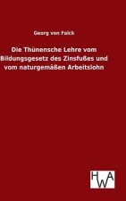 Thunensche Lehre vom Bildungsgesetz des Zinsfusses und vom naturgemassen Arbeitslohn