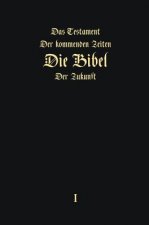 Testament Der Kommenden Zeiten - Die Bibel Der Zukunft - Teil 1 (German Edition)