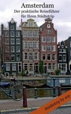 Amsterdam - Der praktische Reisefuhrer fur Ihren Stadtetrip
