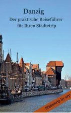 Danzig - Der praktische Reisefuhrer fur Ihren Stadtetrip