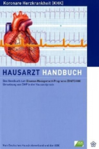 Das Handbuch zum Disease-Management-Programm (DMP) KHK Umsetzung von DMP in der Hausarztpraxis