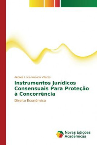 Instrumentos Juridicos Consensuais Para Protecao a Concorrencia