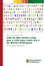 1AD de Nao tenho culpa que a vida seja como ela e de Nelson Rodrigues