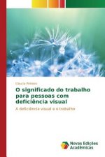 O significado do trabalho para pessoas com deficiencia visual