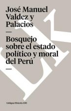 Bosquejo Sobre El Estado Politico Y Moral del Peru
