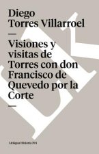 Visiones Y Visitas de Torres Con Don Francisco de Quevedo Por La Corte