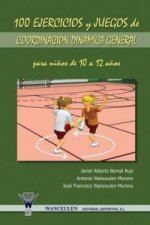 100 Ejercicios y Juegos de Coordinacion Dinamica General Para Ninos de 10 a 12 Anos
