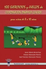 100 Ejercicios y Juegos de Coordinacion Dinamica General Para Ninos de 8 a 10 Anos