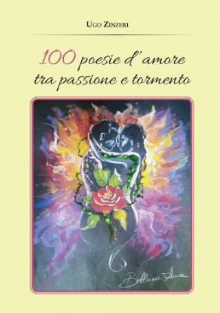 100 Poesie d'Amore Tra Passione E Tormento
