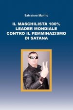 maschilista 100% leader mondiale contro il femminazismo di Satana