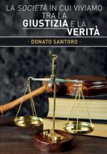 societa in cui viviamo tra la giustizia e la verita