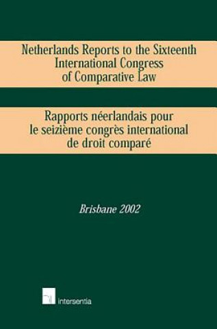 Netherlands Reports to the 16th International Congress of Comparative Law
