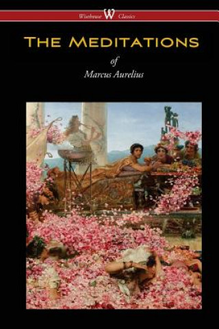 Meditations of Marcus Aurelius (Wisehouse Classics Edition)