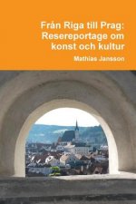 Fran Riga till Prag. Resereportage om konst och kultur