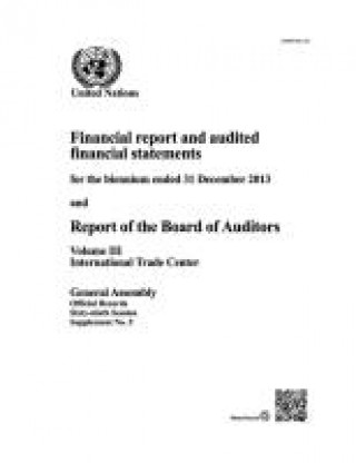 Financial report and audited financial statements for the biennium ended 31 December 2013 and report of the Board of Auditors