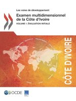 Les Voies de Developpement Examen Multidimensionnel de la Cote d'Ivoire Volume 1. Evaluation Initiale
