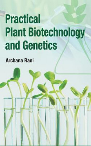 Practical Plant Biotechnology and Genetics