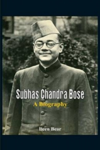 Subhas Chandra Bose - A Biography