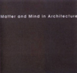 Matter and Mind in Architecture
