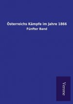 OEsterreichs Kampfe im Jahre 1866