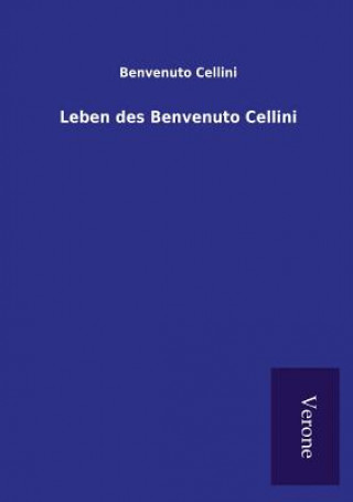 Leben des Benvenuto Cellini