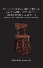 Modernising Traditions and Traditionalising Modernity in Africa. Chieftaincy and Democracy in Cameroon and Botswana