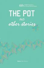 Pot and Other Stories. Stories of the 6th FEMRITE Residency for African Women Writers