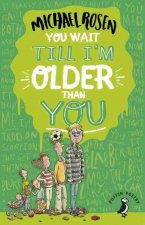 You Wait Till I'm Older Than You!