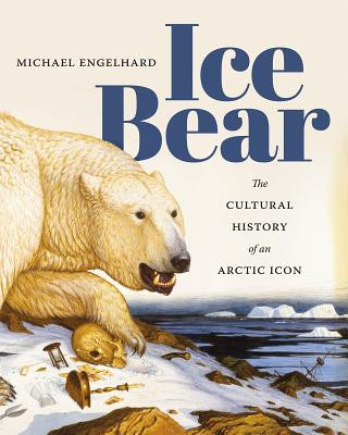Ice Bear (Wilderness Guide Writer Michael Engelhard)(Brožovaná)