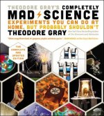 Theodore Gray's Completely Mad Science