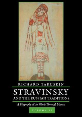Stravinsky and the Russian Traditions, Volume Two