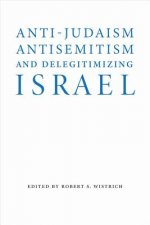 Anti-Judaism, Antisemitism, and Delegitimizing Israel