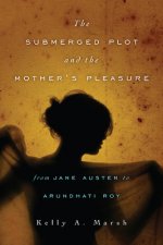 Submerged Plot and the Mother's Pleasure from Jane Austen to Arundhati Roy