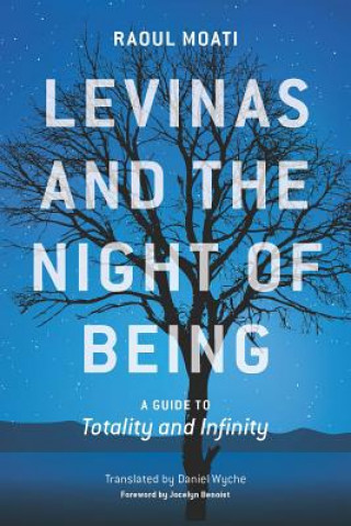 Levinas and the Night of Being (Assistant Professor of Philosophy Raoul (University of Chicago) Moati)(Brožovaná)