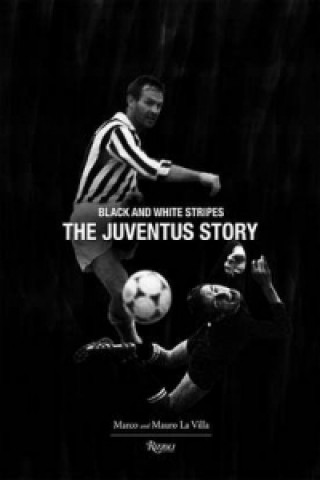 Juventus Story: Black and White Stripes