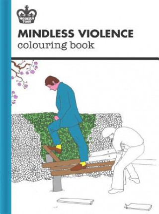 Modern Toss: Mindless Violence Colouring Book