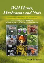 Wild Plants, Mushrooms and Nuts - Functional Food Properties and Applications