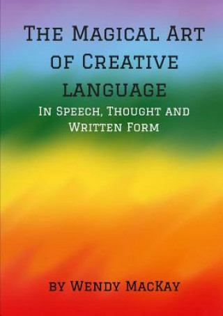 Magical Art of Creative Language in Speech, Thought and Written Form