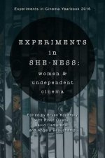 Experiments in She-Ness: Women and Undependent Cinema