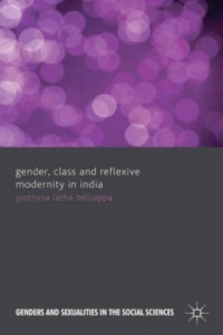 Gender, Class and Reflexive Modernity in India