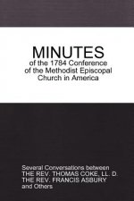 Minutes of the 1784 Conference: of the Methodist Episcopal Church in America