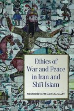 Ethics of War and Peace in Iran and Shi'i Islam