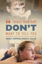 50 Things Your Kids DON'T Want To Tell You