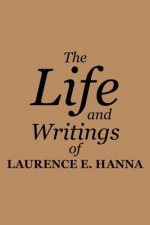 Life and Writings of Laurence E. Hanna