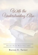 With the Understanding Also